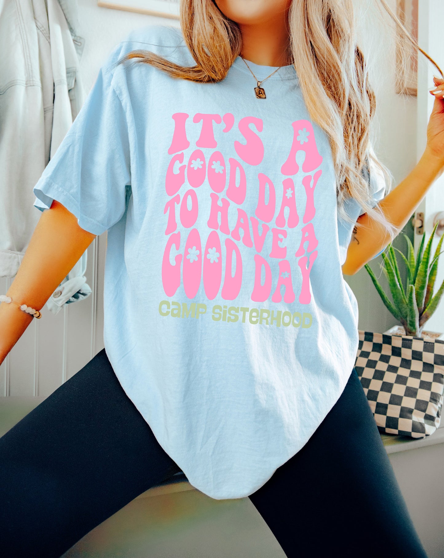 It's A Good Day To Have A Good Day - Graphic Tee - Comfort Colors